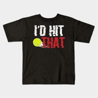 I'd Hit That Funny Tennis Kids T-Shirt